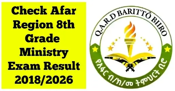 Afar region Grade 8 Ministry Exam result 2018/2026