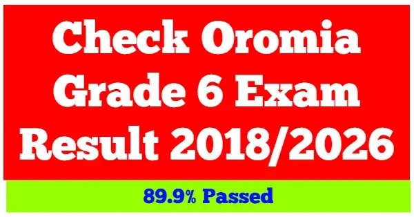 Oromia Grade 6 Exam Result 2018/2026