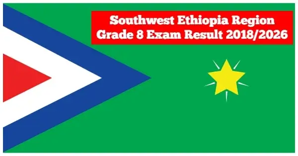 Southwest Ethiopia Peoples Region Grade 8 Exam Result 2018/2026